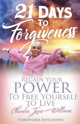 Chandra Jones-Williams - 21 Days to Forgiveness: Regain Your Power To Free Yourself to Live, Häftad. Tillgänglighet: Lägg i varukorg