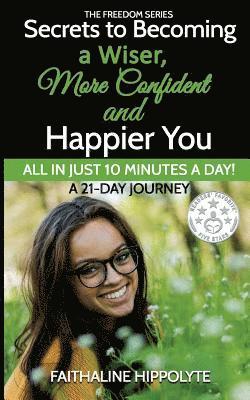 Faithaline Hippolyte - Secrets to Becoming a Wiser, More Confident and Happier You, Häftad