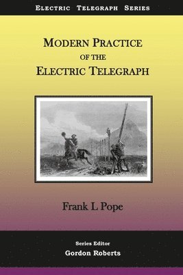 Frank L. Pope, Gordon Roberts - Modern Practice of the Electric Telegraph: A Handbook for Electricians and Operators, Häftad. Tillgänglighet: Lägg i varukorg
