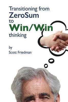 Scott Friedman - Transitioning from Zero Sum to Win Win Thinking, Häftad. Tillgänglighet: Lägg i varukorg