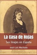 La Casa de Rojas: Sus linajes en España