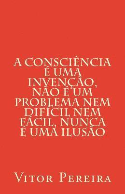 Vitor Pereira - A consciência é uma invenção, não é um problema nem difícil nem fácil, nunca é uma ilusão, Häftad. Tillgänglighet: Lägg i varukorg