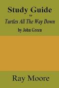 Study Guide to Turtles All The Way Down by John Green