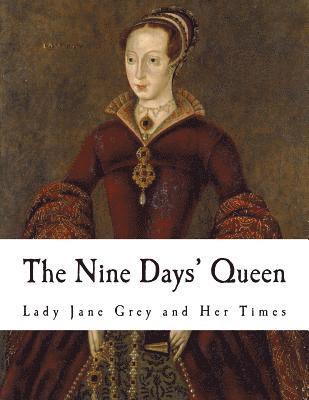 Richard Davey, Martin Hume - The Nine Days' Queen: Lady Jane Grey and Her Times, Häftad. Tillgänglighet: Lägg i varukorg