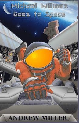 Andrew L. Miller - Michael Williams Goes to Space, Häftad. Tillgänglighet: Lägg i varukorg