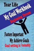 My Goal Workbook: Beginning Dream Education Skill Activity Books Leaning Preparing Lift Achieve Planning Personal Growth Setting is Prob