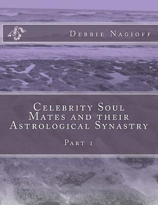 Debbie Nagioff - Celebrity Soul Mates and their Astrological Synastry: Part 1, Häftad. Tillgänglighet: Lägg i varukorg