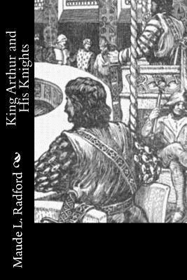 Maude L. Radford - King Arthur and His Knights, Häftad. Tillgänglighet: Lägg i varukorg