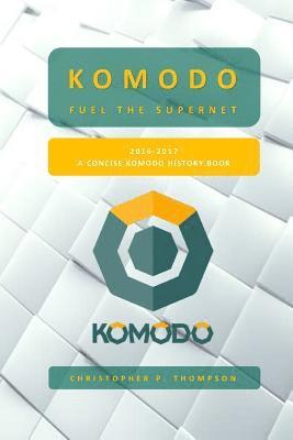 Christopher Thompson - Komodo - Fuel the SuperNET (A Concise Komodo History Book), Häftad