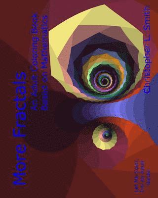 Christopher L. Smith - More Fractals: An Adult Coloring Book Based on Mathematics, Häftad