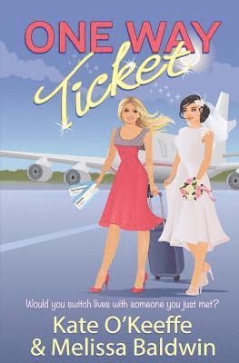 Melissa Baldwin, Kate O'Keeffe - One Way Ticket: A romantic comedy, Häftad. Tillgänglighet: Lägg i varukorg