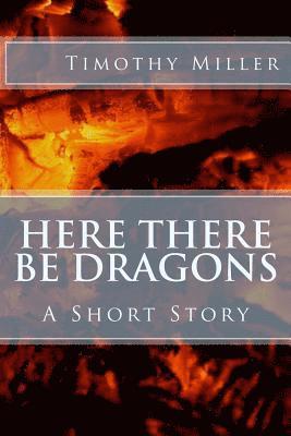 Timothy Miller - Here There Be Dragons, Häftad. Tillgänglighet: Lägg i varukorg