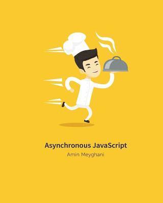 Amin Meyghani - Asynchronous JavaScript: An introduction to asynchronous programming in JavaScript, Häftad. Tillgänglighet: Lägg i varukorg