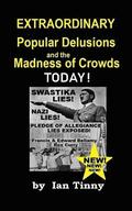 Extraordinary Popular Delusions and the Madness of Crowds Today: Swastikas, Nazis, Pledge of Allegiance Lies Exposed by Rex Curry + Francis & Edward B