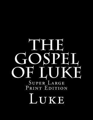 Luke, C. Alan Martin - The Gospel of Luke: Super Large Print Edition, Häftad