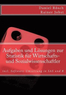 Rainer Jobst, Daniel Roesch - Aufgaben und Loesungen zur Statistik fuer Wirtschafts- und Sozialwissenschaften: incl. Software-Umsetzung in SAS und R, Häftad. Tillgänglighet: Lägg i varukorg