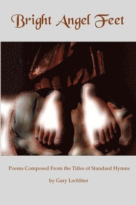 Gary J. Lechliter - Bright Angel Feet, Häftad