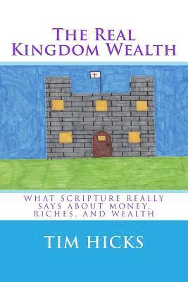 Tim Hicks - The Real Kingdom Wealth, Häftad