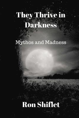 Ron Shiflet - They Thrive in Darkness: Mythos and Madness, Häftad. Tillgänglighet: Lägg i varukorg