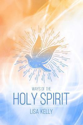 Lisa Kelly - Ways of the Holy Spirit, Häftad. Tillgänglighet: Lägg i varukorg