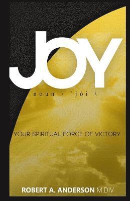 Robert A. Anderson - Joy Your Spiritual Force of Victory, Häftad. Tillgänglighet: Lägg i varukorg