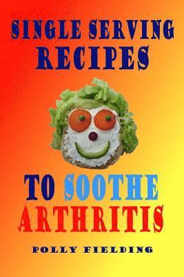 Polly Fielding - Single Serving Recipes To Soothe Arthritis, Häftad. Tillgänglighet: Tillfälligt slut