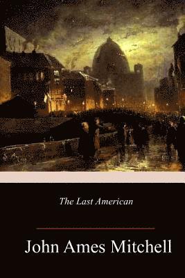 John Ames Mitchell - The Last American, Häftad. Tillgänglighet: Lägg i varukorg