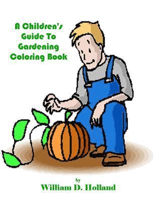 William D. Holland - A Children's Guide To Gardening Coloring Book, Häftad