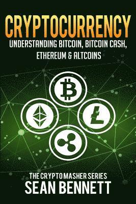 Sean Bennett - Cryptocurrency: Understanding Bitcoin, Bitcoin Cash, Ethereum & Altcoins, Häftad. Tillgänglighet: Lägg i varukorg