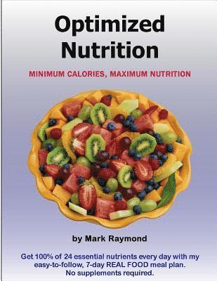 Mark Raymond - Optimized Nutrition (Volume 1): Minimum Calories, Maximum Nutrition, Häftad. Tillgänglighet: Lägg i varukorg