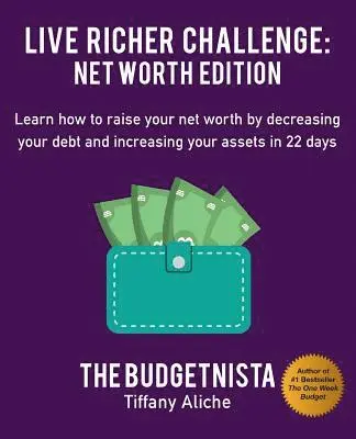 Tiffany The Budgetnista Aliche - Live Richer Challenge: Net Worth Edition: Learn How to Raise Your Net Worth by Decreasing Your Debt and Increasing Your Assets in 22 Days, Häftad. Tillgänglighet: Lägg i varukorg