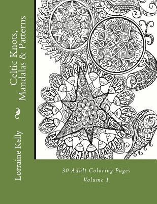 Lorraine T. Kelly - Celtic Knots, Mandalas & Patterns: 30 Adult Coloring Pages, Häftad. Tillgänglighet: Lägg i varukorg