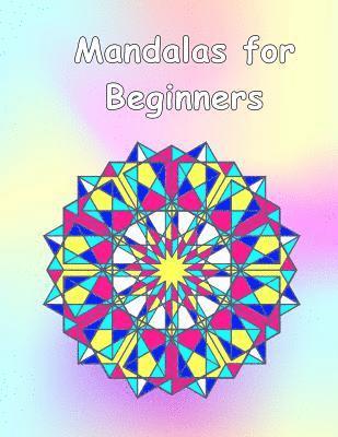 Mandalas For Beginners, Brothers Publishing - Mandalas for Beginners: An Adult Coloring Book with Fun, Easy, and Relaxing Coloring Pages (Perfect Gift for Beginners), Häftad. Tillgänglighet: Lägg i varukorg