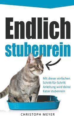 Christoph Meyer - Endlich Stubenrein: Mit Dieser Schritt-Für-Schritt Anleitung Wird Deine Katze Stubenrein, Häftad. Tillgänglighet: Lägg i varukorg