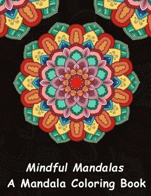 Mainful Mandalas, Brothers Publishing - Mindful Mandalas: A Mandala Coloring Book: A Unique Antistress Coloring Gift for Men, Women, Teenagers & Seniors with Relaxing Mandala P, Häftad. Tillgänglighet: Lägg i varukorg