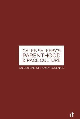 Mark Guy Valerius Tyson, Caleb Williams Saleeby - Caleb Saleeby's Parenthood & Race Culture: An Outline of Family Eugenics, Häftad. Tillgänglighet: Lägg i varukorg
