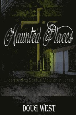 Doug West - Haunted Places: Spiritual Violation in Locality, Häftad. Tillgänglighet: Lägg i varukorg