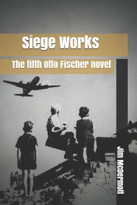 Jim McDermott - Siege Works: The fifth Otto Fischer novel, Häftad. Tillgänglighet: Lägg i varukorg