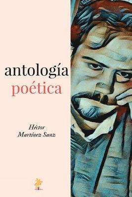 Héctor Martínez Sanz - Antología Poética: 2000-2015, Häftad. Tillgänglighet: Lägg i varukorg