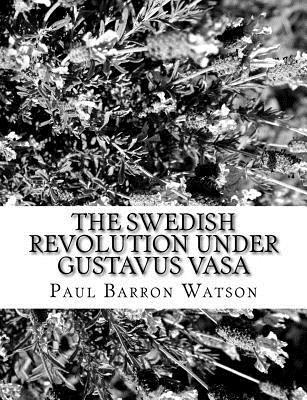 Paul Barron Watson - The Swedish Revolution Under Gustavus Vasa, Häftad. Tillgänglighet: Lägg i varukorg