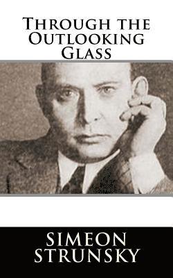 Simeon Strunsky - Through the Outlooking Glass, Häftad. Tillgänglighet: Lägg i varukorg