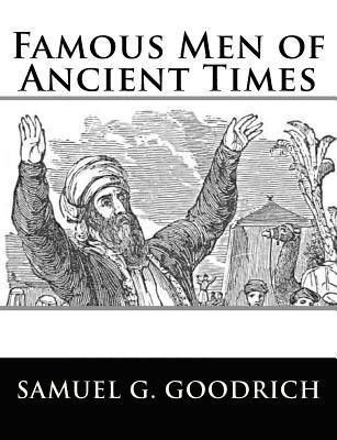 Samuel G. Goodrich - Famous Men of Ancient Times, Häftad