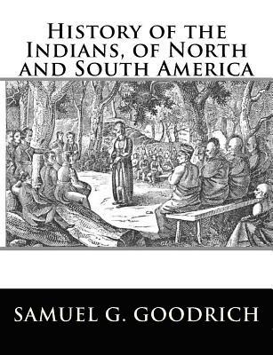 Samuel G. Goodrich - History of the Indians, of North and South America, Häftad