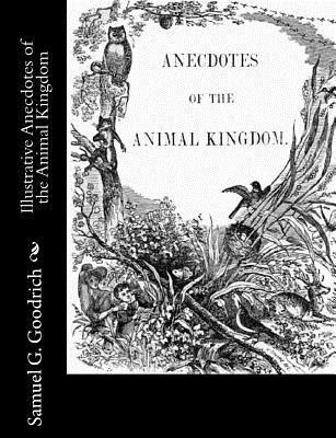 Samuel G. Goodrich - Illustrative Anecdotes of the Animal Kingdom, Häftad