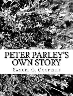 Samuel G. Goodrich - Peter Parley's Own Story, Häftad