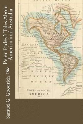 Samuel G. Goodrich - Peter Parley's Tales About America and Australia, Häftad