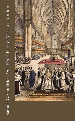 Samuel G. Goodrich - Peter Parley's Visit to London, Häftad