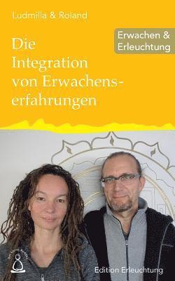 Ludmilla &. Roland - Die Integration von Erwachenserfahrungen: Erwachen & Erleuchtung, Häftad. Tillgänglighet: Lägg i varukorg