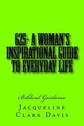625- A Woman's Inspirational Guide To Everyday Life: Biblical Guidance