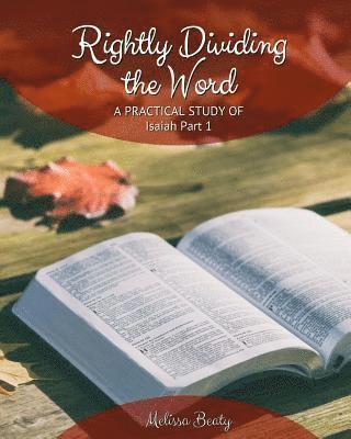 Melissa Beaty - Rightly Dividing the Word: A Practical Study of Isaiah Part 1, Häftad. Tillgänglighet: Lägg i varukorg